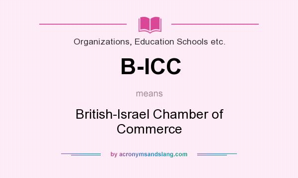What does B-ICC mean? It stands for British-Israel Chamber of Commerce