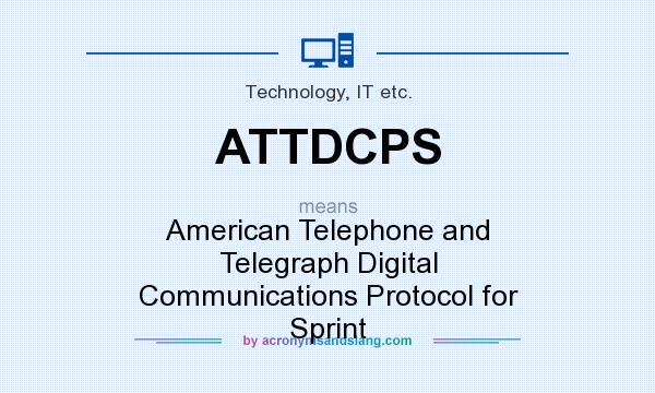 What does ATTDCPS mean? It stands for American Telephone and Telegraph Digital Communications Protocol for Sprint
