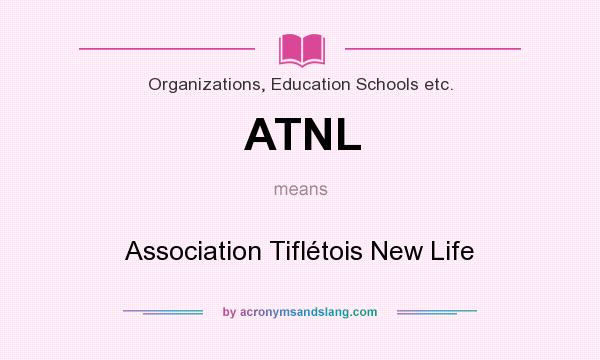 What does ATNL mean? It stands for Association Tiflétois New Life