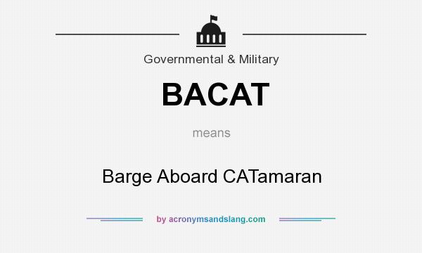 What does BACAT mean? It stands for Barge Aboard CATamaran