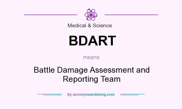What does BDART mean? It stands for Battle Damage Assessment and Reporting Team
