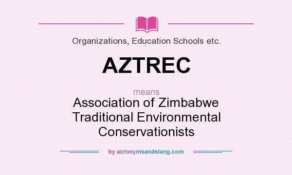 What does AZTREC mean? It stands for Association of Zimbabwe Traditional Environmental Conservationists