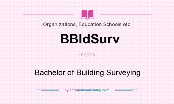 What does BBldSurv mean? It stands for Bachelor of Building Surveying