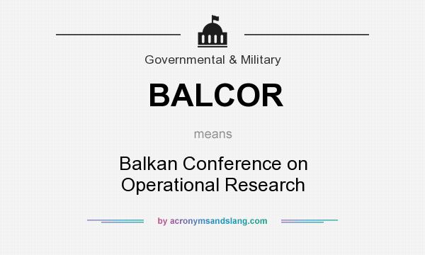 What does BALCOR mean? It stands for Balkan Conference on Operational Research