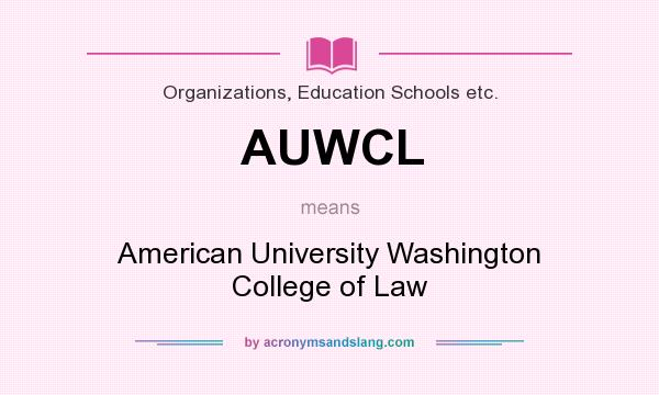 What does AUWCL mean? It stands for American University Washington College of Law