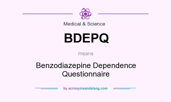 What does BDEPQ mean? It stands for Benzodiazepine Dependence Questionnaire