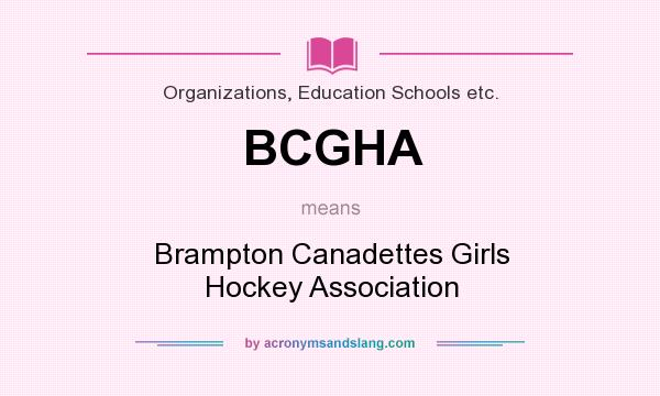 What does BCGHA mean? It stands for Brampton Canadettes Girls Hockey Association