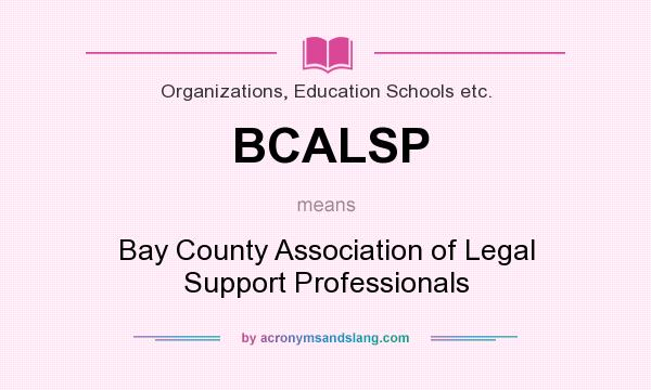 What does BCALSP mean? It stands for Bay County Association of Legal Support Professionals