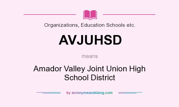 What does AVJUHSD mean? It stands for Amador Valley Joint Union High School District