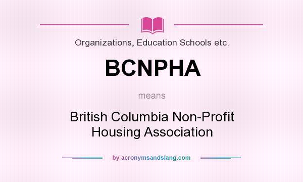 What does BCNPHA mean? It stands for British Columbia Non-Profit Housing Association