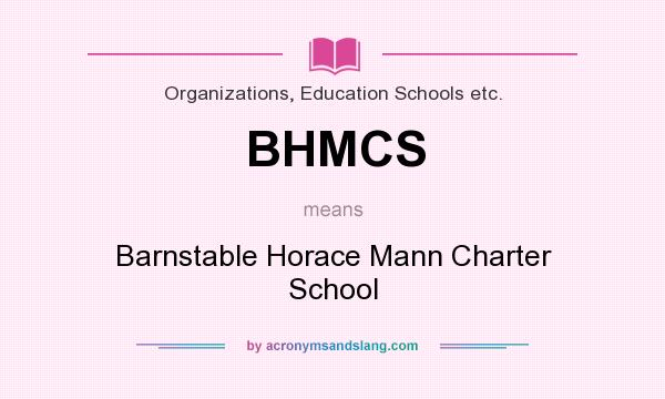 What does BHMCS mean? It stands for Barnstable Horace Mann Charter School