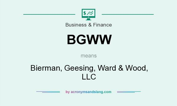 What does BGWW mean? It stands for Bierman, Geesing, Ward & Wood, LLC