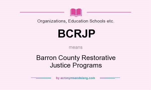 What does BCRJP mean? It stands for Barron County Restorative Justice Programs