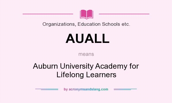 What does AUALL mean? It stands for Auburn University Academy for Lifelong Learners