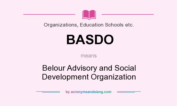 What does BASDO mean? It stands for Belour Advisory and Social Development Organization