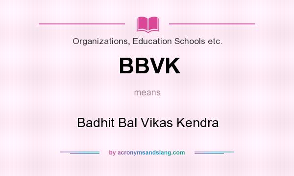 What does BBVK mean? It stands for Badhit Bal Vikas Kendra