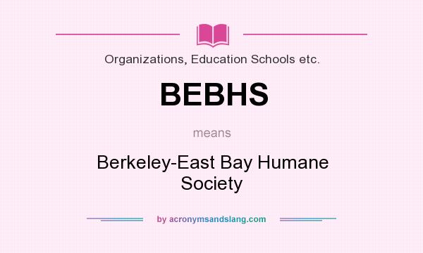 What does BEBHS mean? It stands for Berkeley-East Bay Humane Society