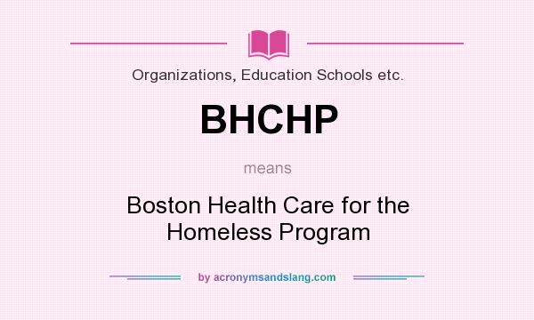 What does BHCHP mean? It stands for Boston Health Care for the Homeless Program