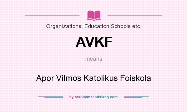 What does AVKF mean? It stands for Apor Vilmos Katolikus Foiskola