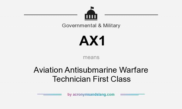 What does AX1 mean? It stands for Aviation Antisubmarine Warfare Technician First Class