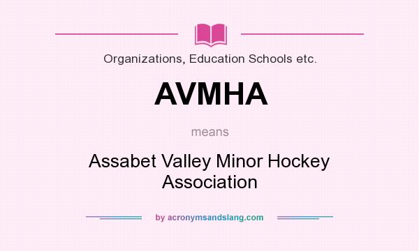 What does AVMHA mean? It stands for Assabet Valley Minor Hockey Association