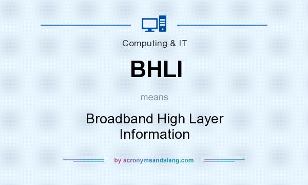 What does BHLI mean? It stands for Broadband High Layer Information