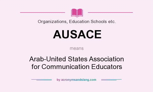 What does AUSACE mean? It stands for Arab-United States Association for Communication Educators