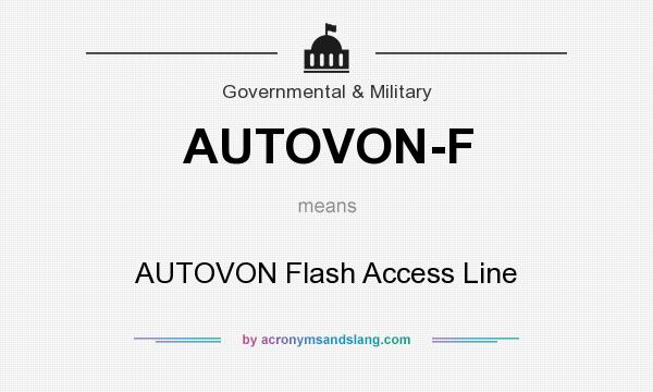 What does AUTOVON-F mean? It stands for AUTOVON Flash Access Line