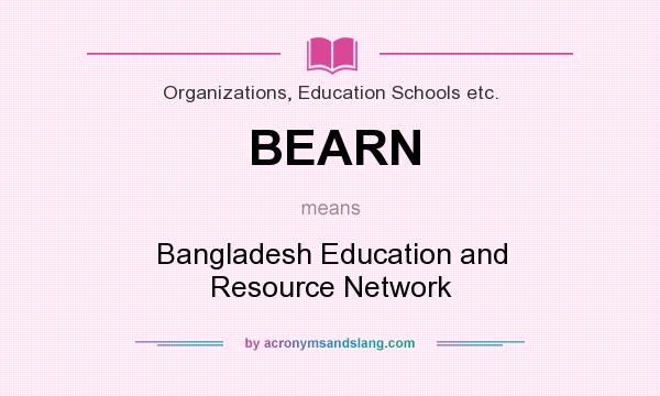 What does BEARN mean? It stands for Bangladesh Education and Resource Network