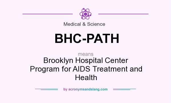 What does BHC-PATH mean? It stands for Brooklyn Hospital Center Program for AIDS Treatment and Health