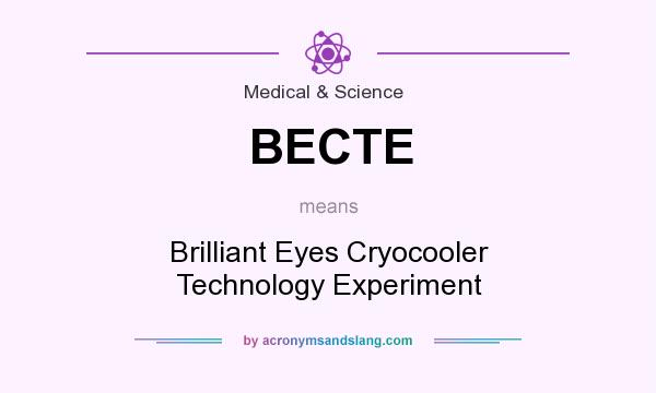 What does BECTE mean? It stands for Brilliant Eyes Cryocooler Technology Experiment