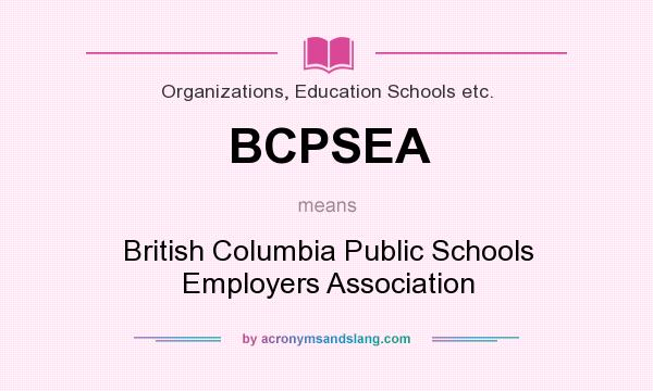 What does BCPSEA mean? It stands for British Columbia Public Schools Employers Association
