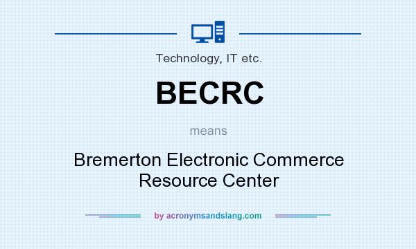 What does BECRC mean? It stands for Bremerton Electronic Commerce Resource Center