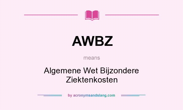 What does AWBZ mean? It stands for Algemene Wet Bijzondere Ziektenkosten
