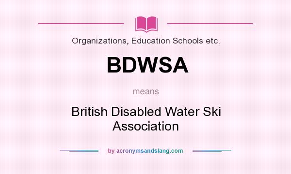 What does BDWSA mean? It stands for British Disabled Water Ski Association