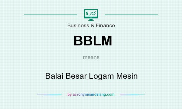 What does BBLM mean? It stands for Balai Besar Logam Mesin