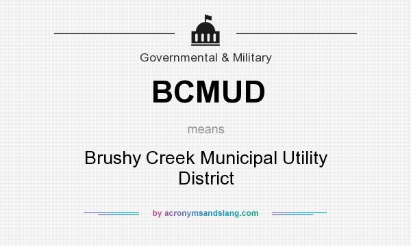 What does BCMUD mean? It stands for Brushy Creek Municipal Utility District