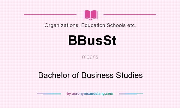 What does BBusSt mean? It stands for Bachelor of Business Studies