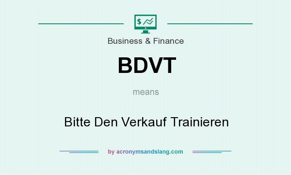 What does BDVT mean? It stands for Bitte Den Verkauf Trainieren