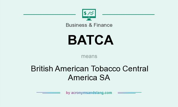 What does BATCA mean? It stands for British American Tobacco Central America SA