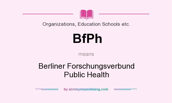 What does BfPh mean? It stands for Berliner Forschungsverbund Public Health