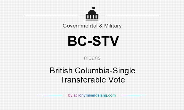 What does BC-STV mean? It stands for British Columbia-Single Transferable Vote