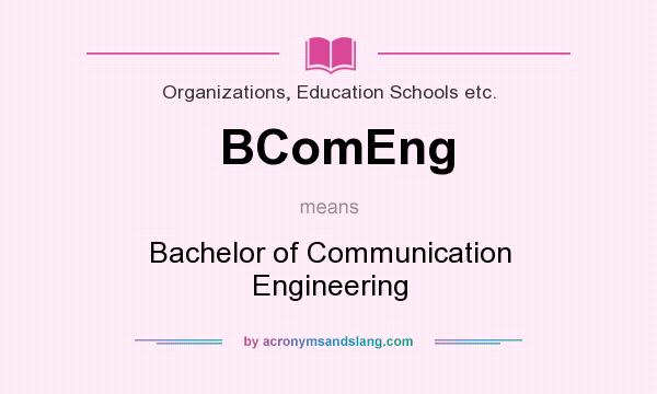 What does BComEng mean? It stands for Bachelor of Communication Engineering