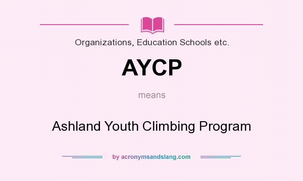 What does AYCP mean? It stands for Ashland Youth Climbing Program