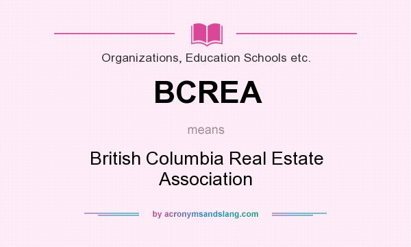 What does BCREA mean? It stands for British Columbia Real Estate Association