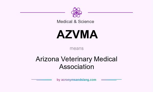 What does AZVMA mean? It stands for Arizona Veterinary Medical Association