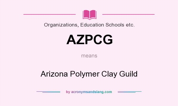 What does AZPCG mean? It stands for Arizona Polymer Clay Guild