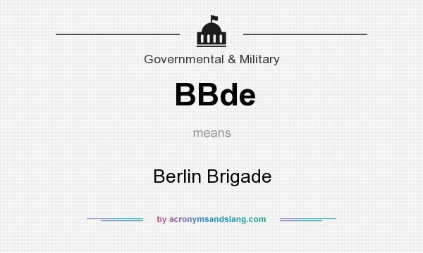 What does BBde mean? It stands for Berlin Brigade