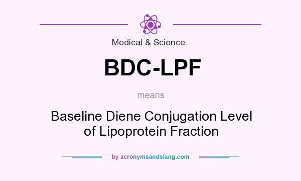 What does BDC-LPF mean? It stands for Baseline Diene Conjugation Level of Lipoprotein Fraction