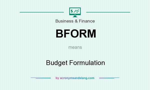 What does BFORM mean? It stands for Budget Formulation